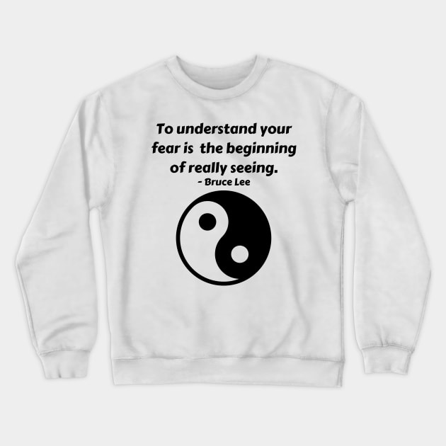 Designs for Warriors - Bruce Lee "Fear" Quote Crewneck Sweatshirt by Underthespell